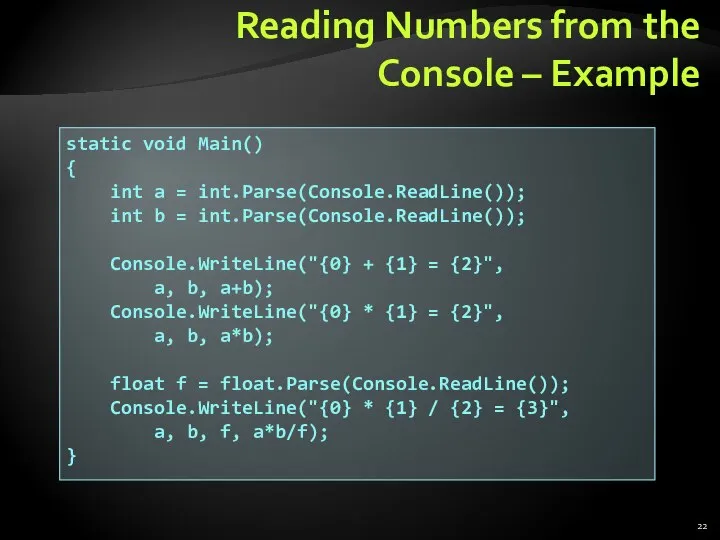 Reading Numbers from the Console – Example static void Main() {