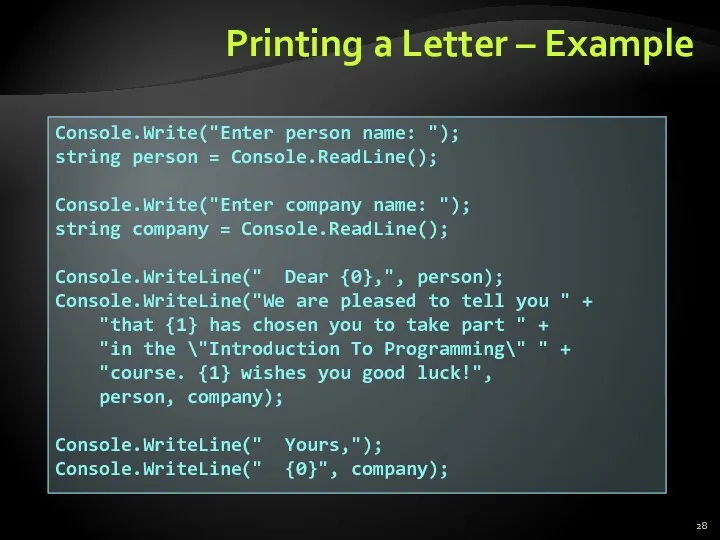 Printing a Letter – Example Console.Write("Enter person name: "); string person