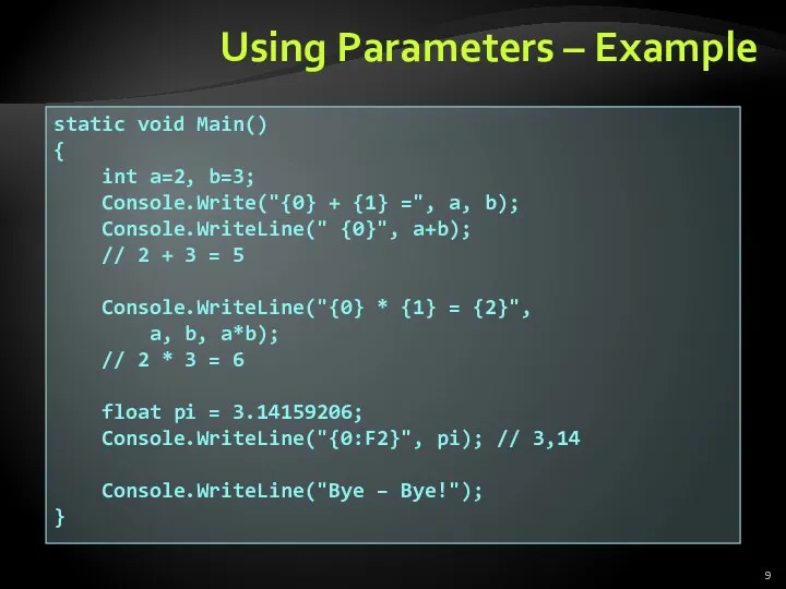 Using Parameters – Example static void Main() { int a=2, b=3;