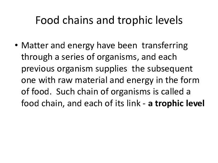 Food chains and trophic levels Matter and energy have been transferring