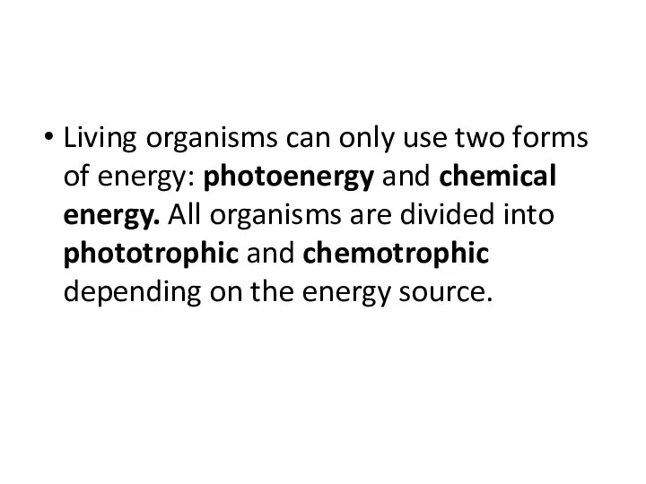 Living organisms can only use two forms of energy: photoenergy and