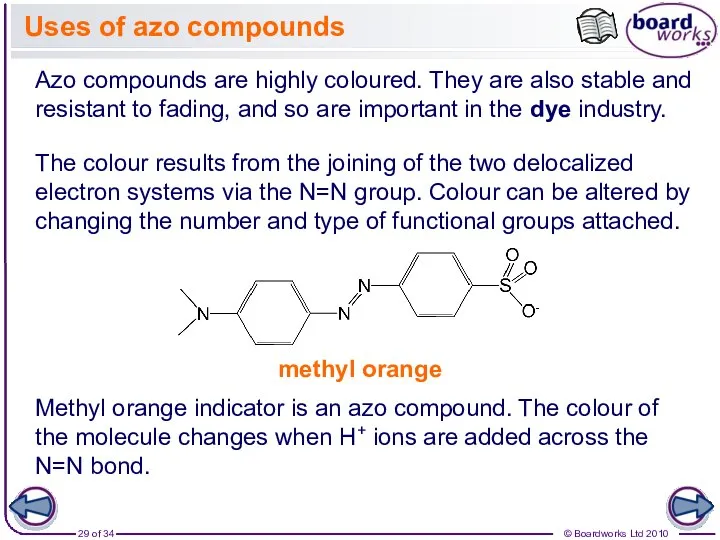 Uses of azo compounds Azo compounds are highly coloured. They are