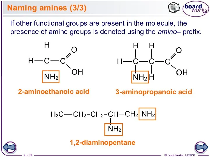 Naming amines (3/3) 3-aminopropanoic acid If other functional groups are present