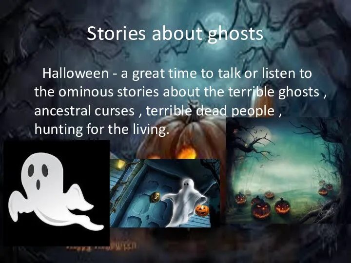 Stories about ghosts Halloween - a great time to talk or