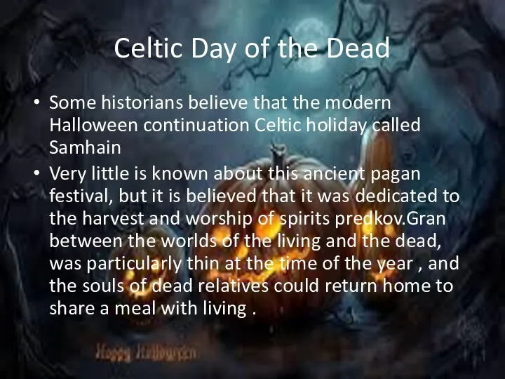 Celtic Day of the Dead Some historians believe that the modern