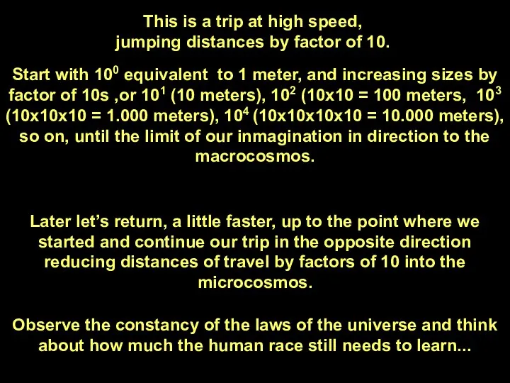 This is a trip at high speed, jumping distances by factor