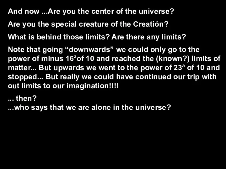 And now ...Are you the center of the universe? Are you