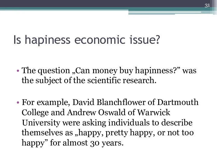 Is hapiness economic issue? The question „Can money buy hapinness?” was