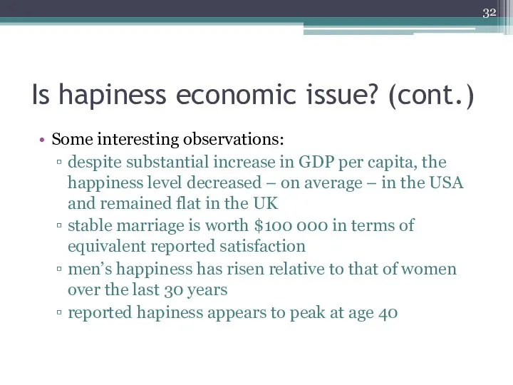 Is hapiness economic issue? (cont.) Some interesting observations: despite substantial increase