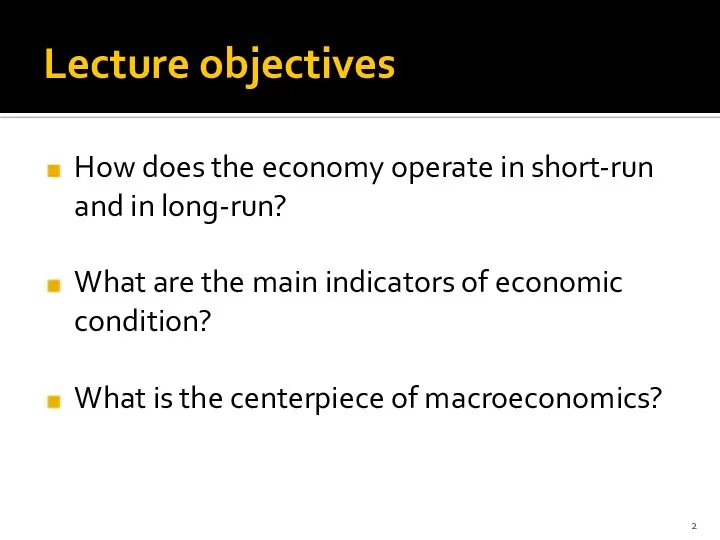 Lecture objectives How does the economy operate in short-run and in
