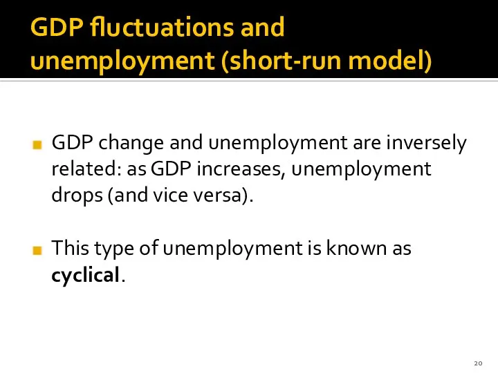GDP fluctuations and unemployment (short-run model) GDP change and unemployment are