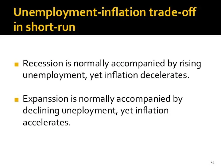 Unemployment-inflation trade-off in short-run Recession is normally accompanied by rising unemployment,