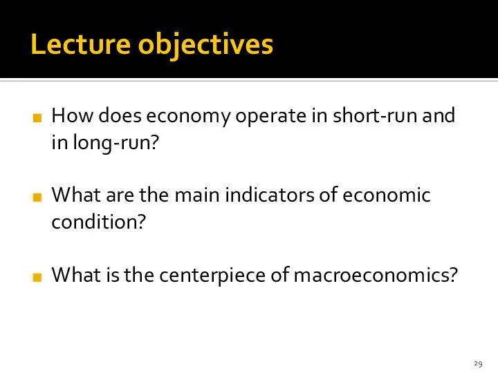 Lecture objectives How does economy operate in short-run and in long-run?