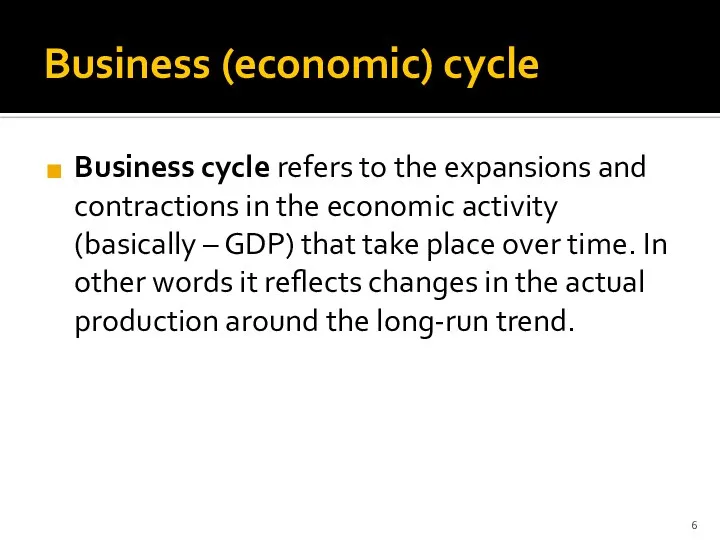 Business (economic) cycle Business cycle refers to the expansions and contractions