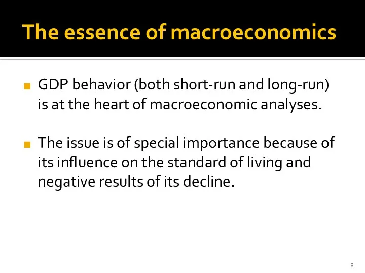 The essence of macroeconomics GDP behavior (both short-run and long-run) is