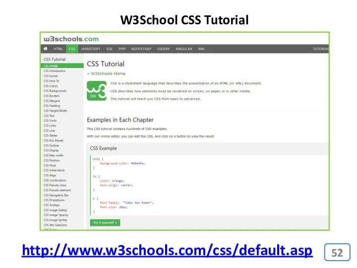 http://www.w3schools.com/css/default.asp W3School CSS Tutorial