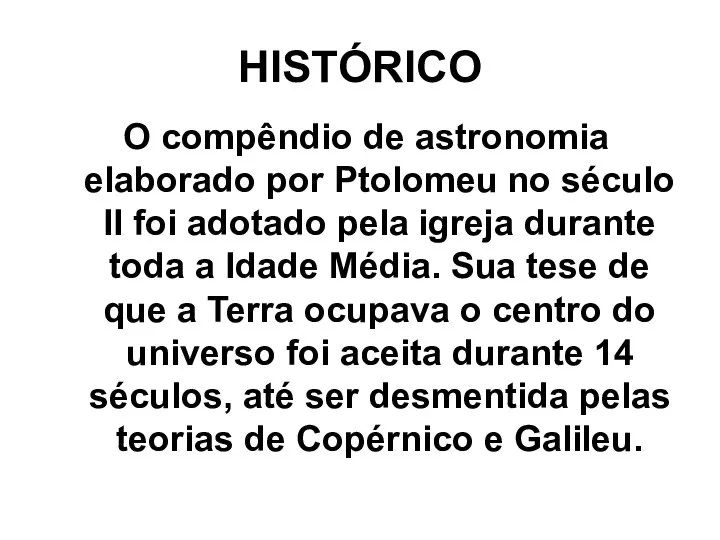 HISTÓRICO O compêndio de astronomia elaborado por Ptolomeu no século II