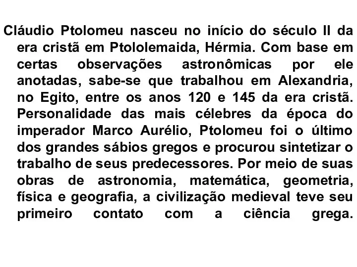 Cláudio Ptolomeu nasceu no início do século II da era cristã