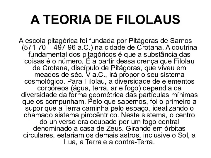 A TEORIA DE FILOLAUS A escola pitagórica foi fundada por Pitágoras