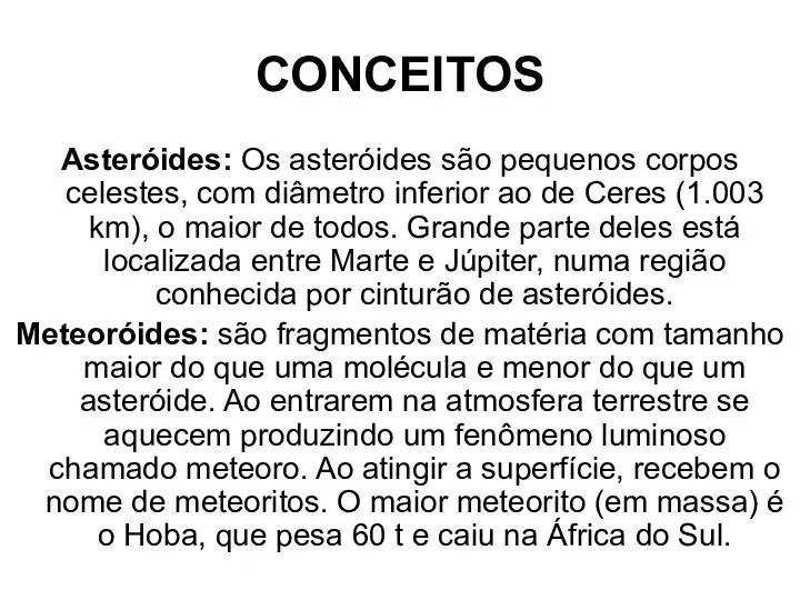 Asteróides: Os asteróides são pequenos corpos celestes, com diâmetro inferior ao