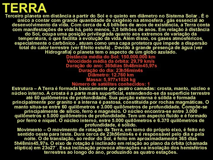 TERRA Terceiro planeta em distância a partir do Sol e o