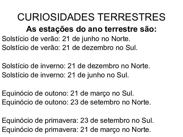 CURIOSIDADES TERRESTRES As estações do ano terrestre são: Solstício de verão: