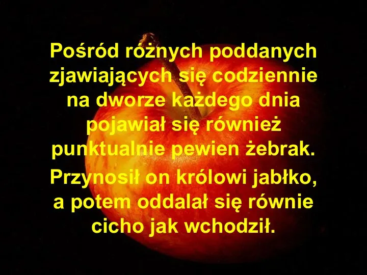 Pośród różnych poddanych zjawiających się codziennie na dworze każdego dnia pojawiał