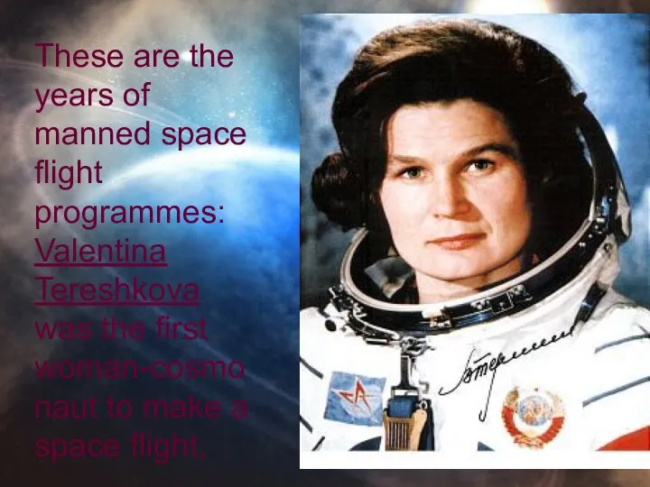 These are the years of manned space flight programmes: Valentina Tereshkova