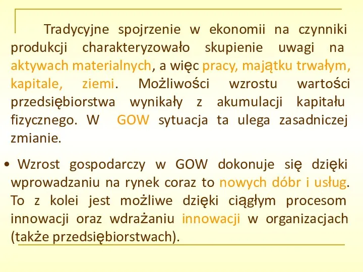 Tradycyjne spojrzenie w ekonomii na czynniki produkcji charakteryzowało skupienie uwagi na