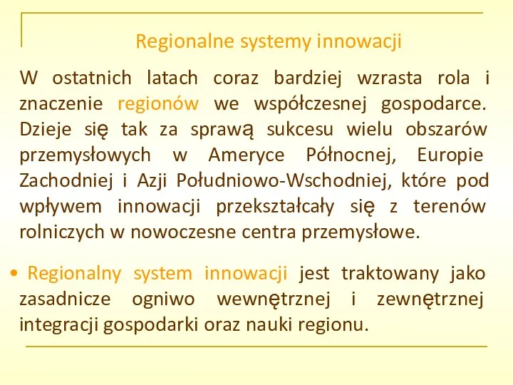 Regionalne systemy innowacji W ostatnich latach coraz bardziej wzrasta rola i