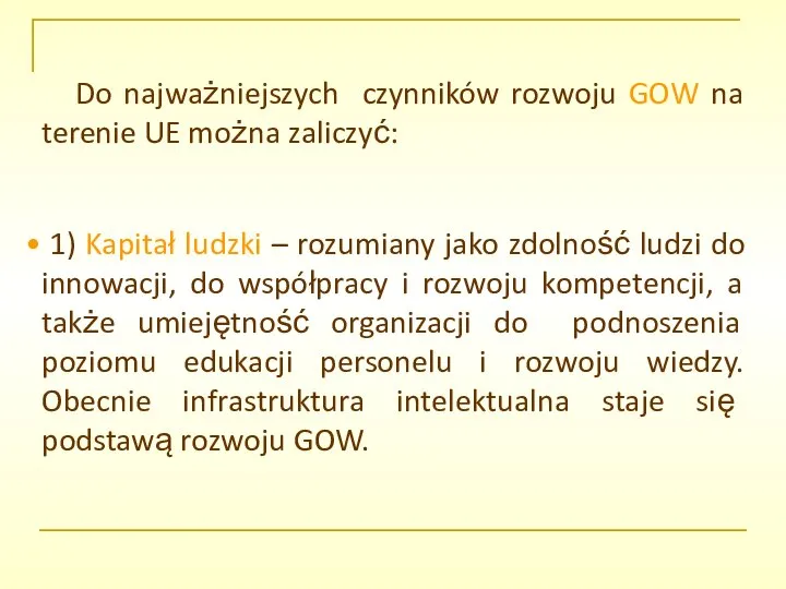 Do najważniejszych czynników rozwoju GOW na terenie UE można zaliczyć: 1)