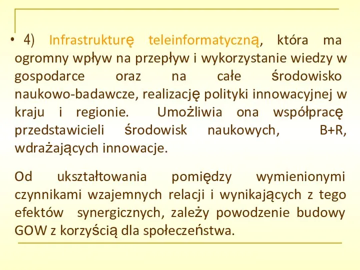 4) Infrastrukturę teleinformatyczną, która ma ogromny wpływ na przepływ i wykorzystanie