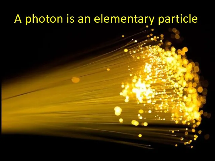 A photon is an elementary particle