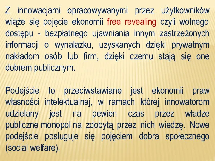 Z innowacjami opracowywanymi przez użytkowników wiąże się pojęcie ekonomii free revealing