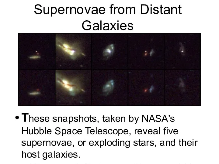 Supernovae from Distant Galaxies These snapshots, taken by NASA's Hubble Space