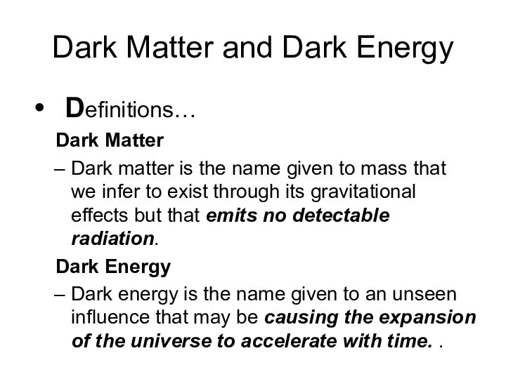 Dark Matter and Dark Energy Definitions… Dark Matter Dark matter is