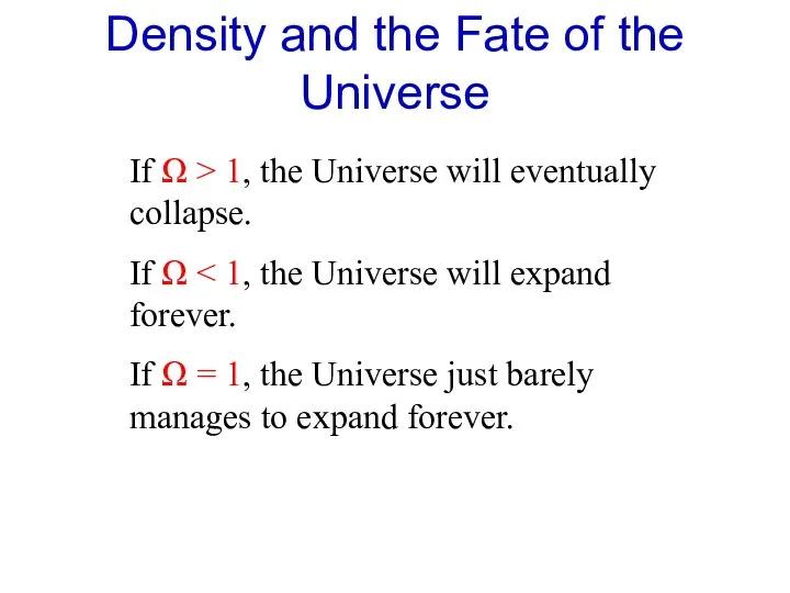 Density and the Fate of the Universe If Ω > 1,