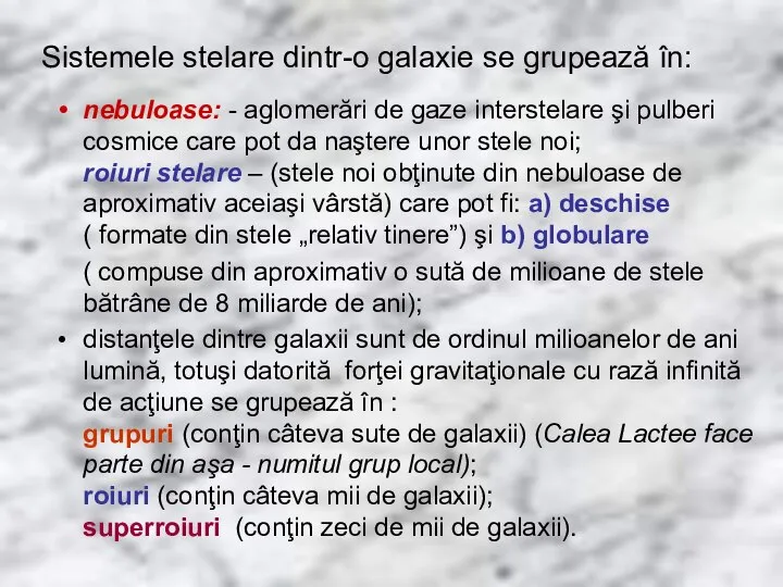 nebuloase: - aglomerări de gaze interstelare şi pulberi cosmice care pot