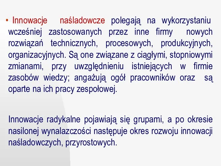 Innowacje naśladowcze polegają na wykorzystaniu wcześniej zastosowanych przez inne firmy nowych