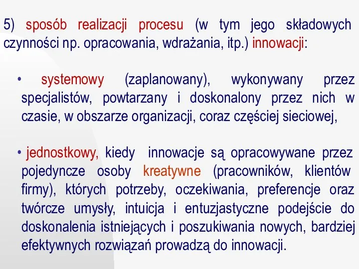 5) sposób realizacji procesu (w tym jego składowych czynności np. opracowania,