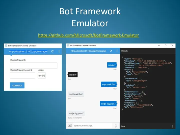 Bot Framework Emulator https://github.com/Microsoft/BotFramework-Emulator