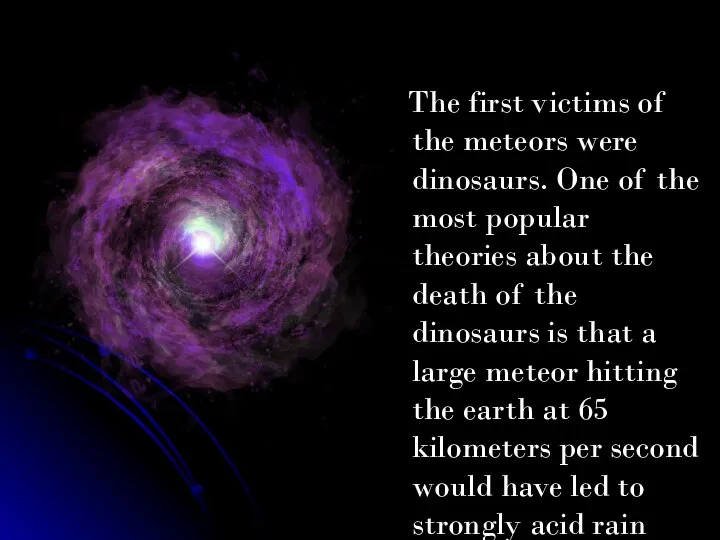 The first victims of the meteors were dinosaurs. One of the