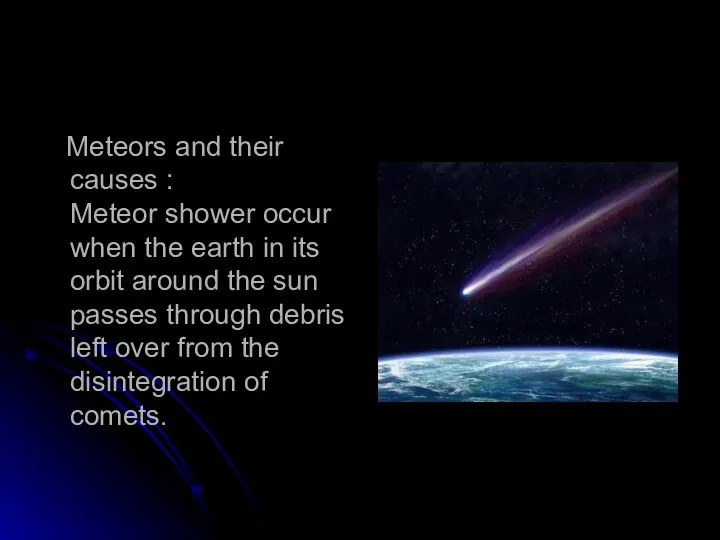 Meteors and their causes : Meteor shower occur when the earth