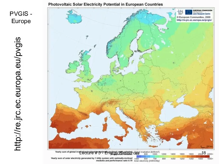 PVGIS - Europe http://re.jrc.ec.europa.eu/pvgis Lecture # 5 - Energy Resources