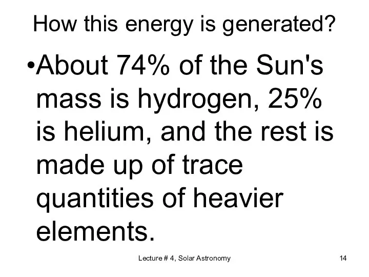 Lecture # 4, Solar Astronomy How this energy is generated? About