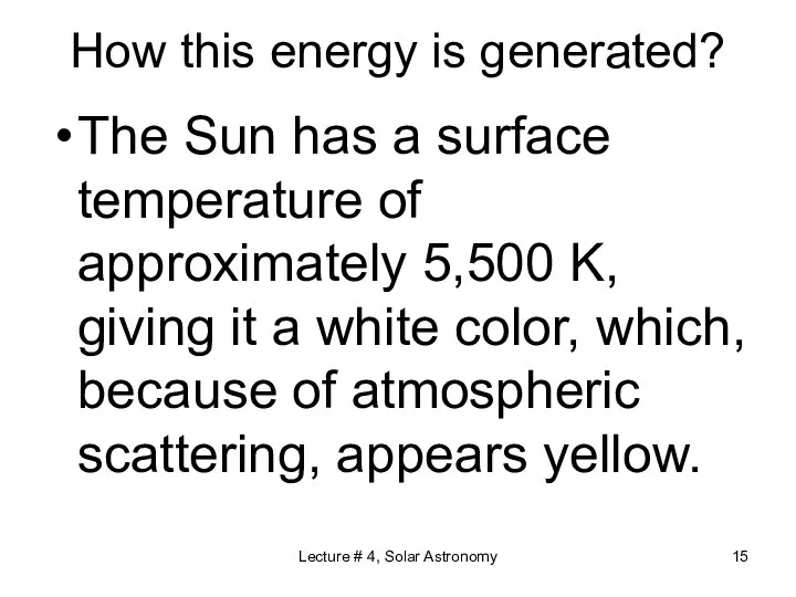 Lecture # 4, Solar Astronomy How this energy is generated? The