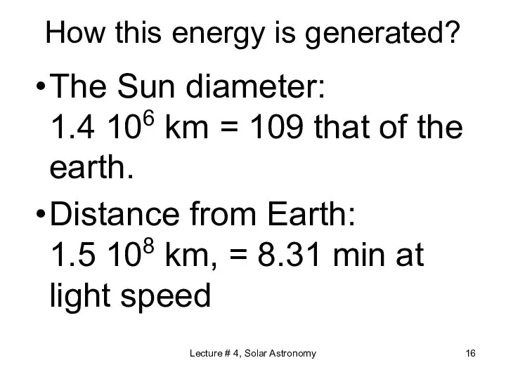 Lecture # 4, Solar Astronomy How this energy is generated? The