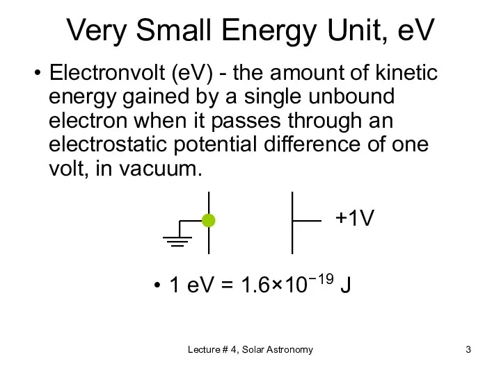 Lecture # 4, Solar Astronomy Very Small Energy Unit, eV Electronvolt