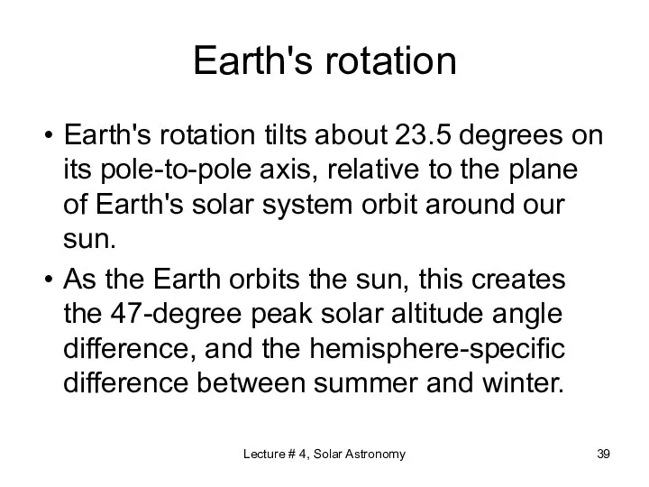 Earth's rotation Earth's rotation tilts about 23.5 degrees on its pole-to-pole