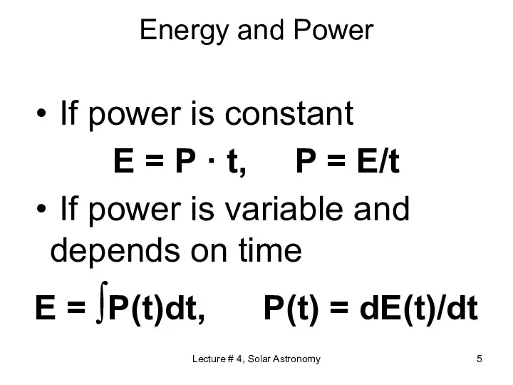 Lecture # 4, Solar Astronomy Energy and Power If power is